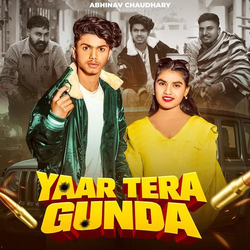 Yaar Tera Gunda Abhinav Chaudhary MP3 Download