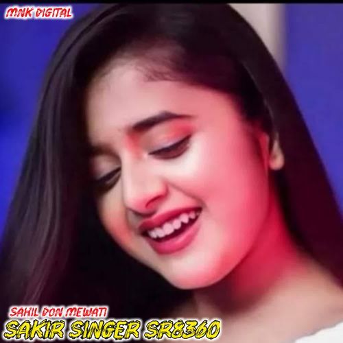 SAKIR SINGER SR8360 SAHIL DON MEWATI MP3 Download