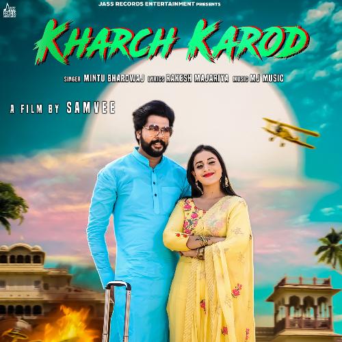 Kharch Karod Mintu Bhardwaj MP3 Download