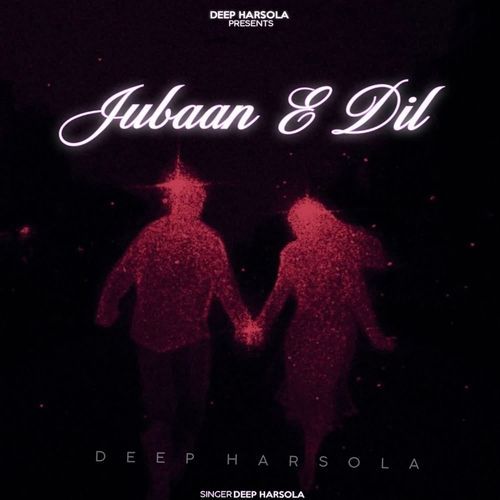 Jubaan E Dil Deep Harsola MP3 Download
