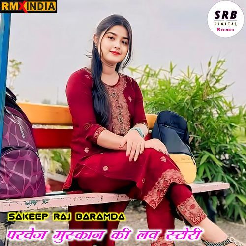 Parwej Muskan Ki Love Story Sakeep Raj Baramda MP3 Download
