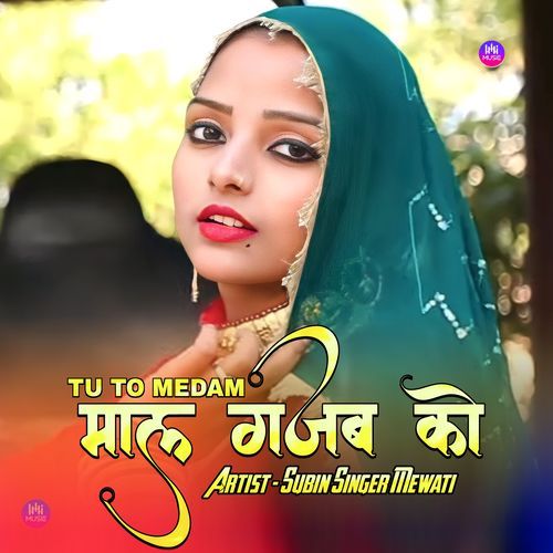 तू तो मैडम माल गजब को Subin Singer Mewati MP3 Download