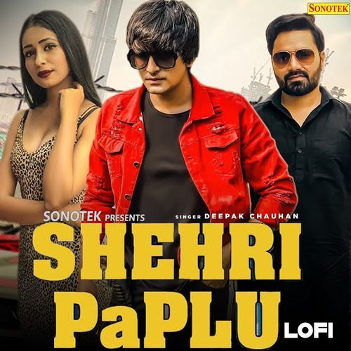 Shehri Paplu Lofi Deepak Chauhan MP3 Download