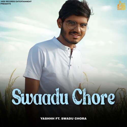 Swaadu Chore (feat. Swadu Chora) Yashhh MP3 Download