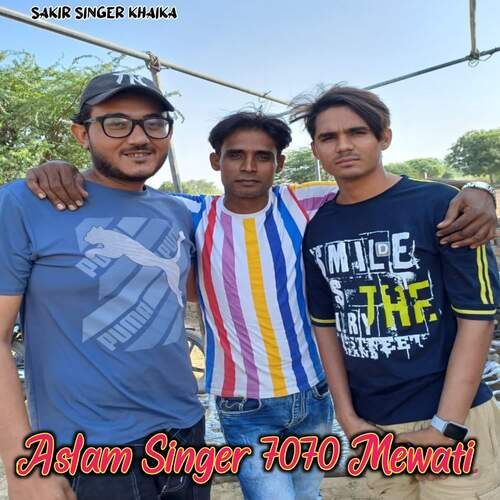 Aslam Singer 7070 Mewati Sakir Singer Khaika MP3 Download