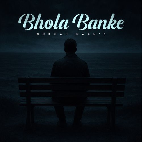 Bhola Banke Gurman Maan MP3 Download