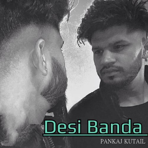 Desi Banda Pankaj Kutail MP3 Download