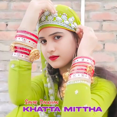 Khatta Mittha Sayar Dalkhan MP3 Download