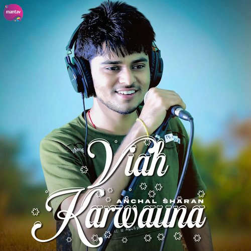 Viah Karwauna Anchal Sharan MP3 Download