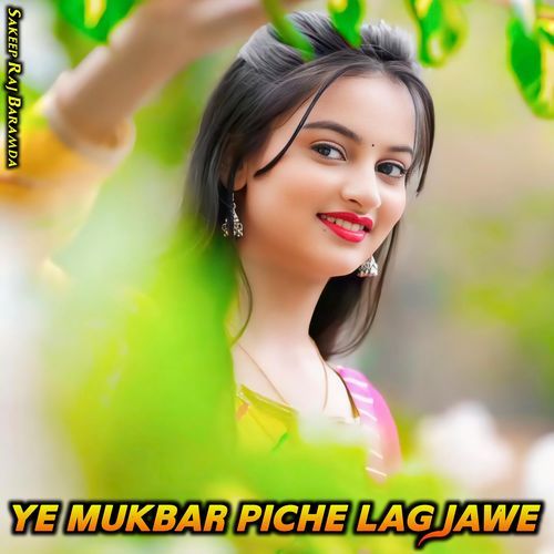 Ye Mukbar Piche Lagjawe Sakeep Raj Baramda MP3 Download