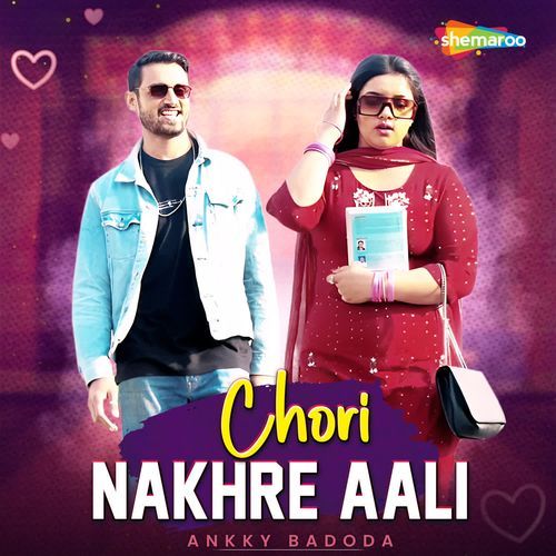 Chori Nakhre Aali Ankky Badoda MP3 Download