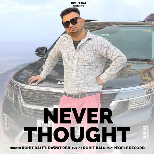 Never Thought Rohit Rai MP3 Download