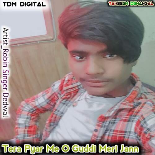 Tera Pyar Me O Guddi Meri Jann Robin Singer Dedwal MP3 Download
