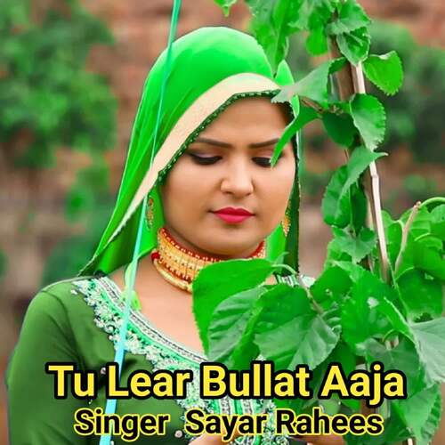 Tu Lear Bullat Aaja Sayar Rahees MP3 Download