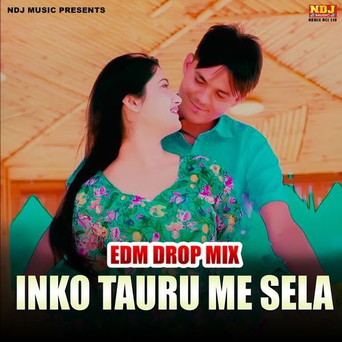 Inko Tauru Me Sela (Edm Drop Mix) Sahil Jatoliya MP3 Download