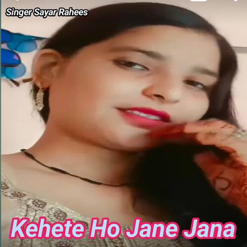 Kehete Ho Jana Jana Sayar Rahees MP3 Download