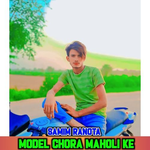 MODEL CHORA MAHOLI KE SAMIM RANOTA MP3 Download