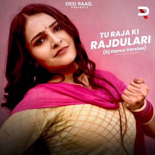 Tu Raja Ki Rajdulari (Dj Dance Version) Gurmeet Bhadana MP3 Download