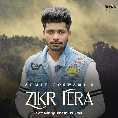 Zikr Tera (Soft Mix) Sumit Goswami MP3 Download