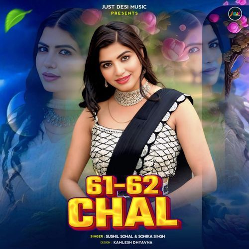 61 62 Chal Sonika Singh MP3 Download