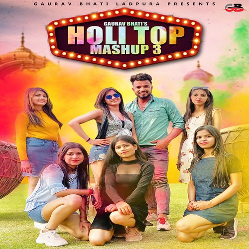 Holi Top Mashup 3 Gaurav Bhati MP3 Download