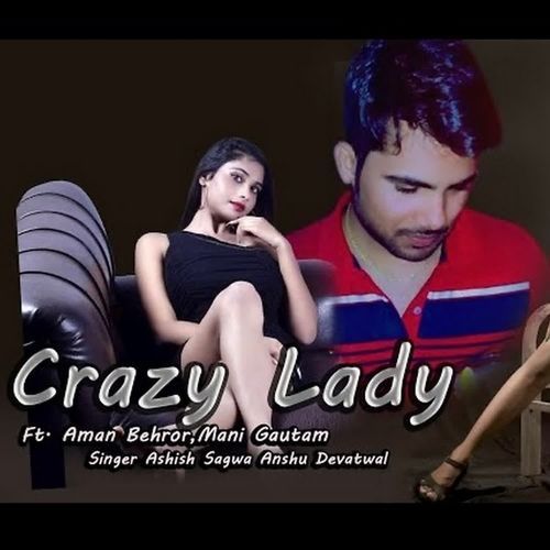 Crazy Lady Ashu Devatwal MP3 Download