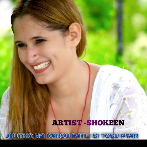 JHUTHO NA KARSU PATLI SU TOSU PYAR Shokeen MP3 Download