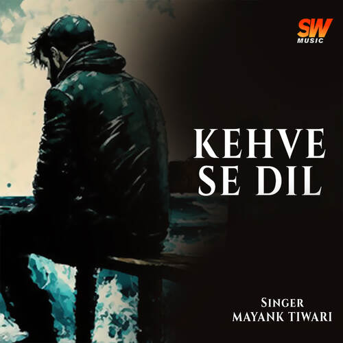 Kehve Se Dil Mayank Tiwari MP3 Download
