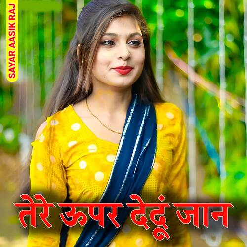 Tere Upar Dedu Jaan Sayar Aasik Raj MP3 Download