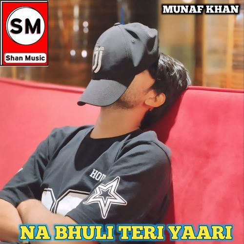 NA BHULI TERI YAARI Munaf khan MP3 Download