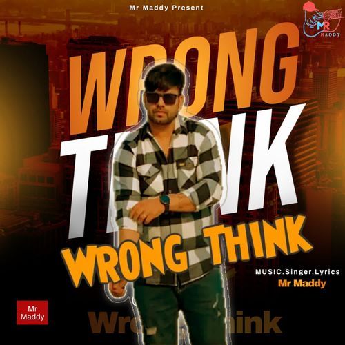 Wrong Think Mr Maddy MP3 Download