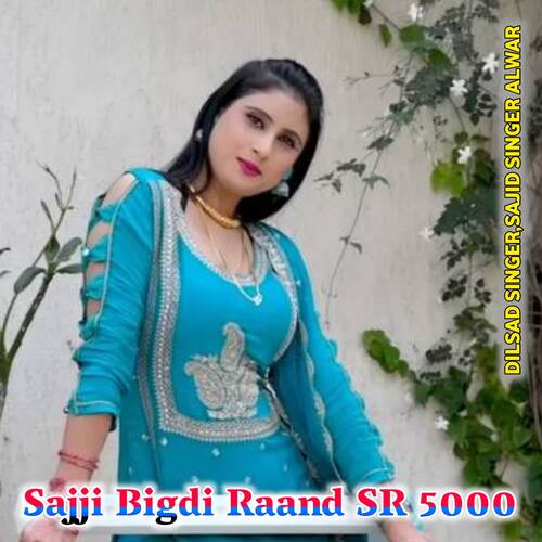 Sajji Bigdi Raand SR 5000 Sajid Singer Alwar MP3 Download