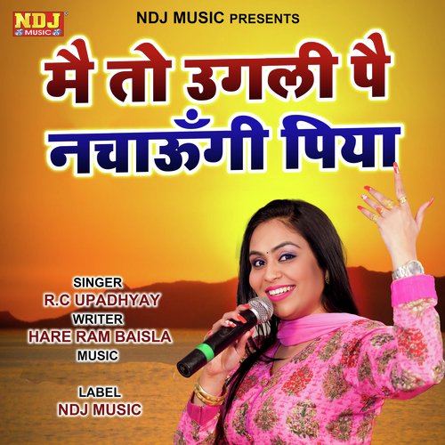 Me To Ungli Pe Nachaungi Piya R.C Upadhyay MP3 Download