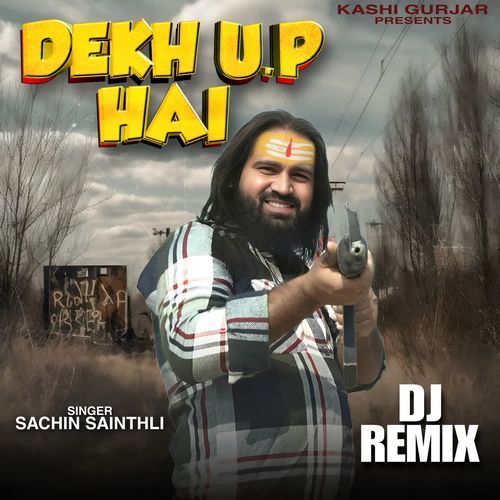 Dekh UP Hai (Dj Remix) Sachin Sainthli MP3 Download