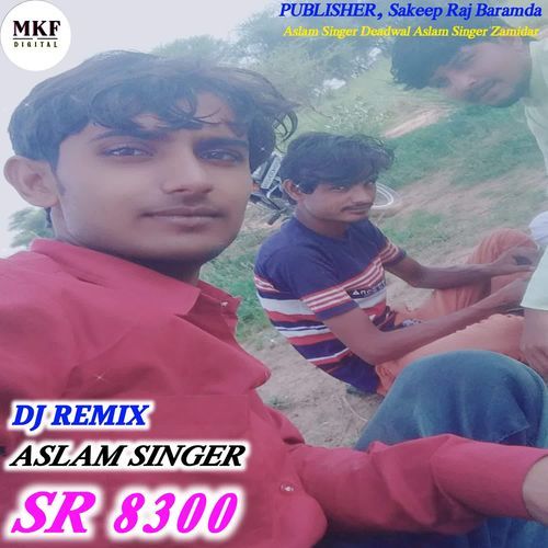 Aslam Singer SR 8300 (DJ REMIX) Aslam Singer Deadwal MP3 Download