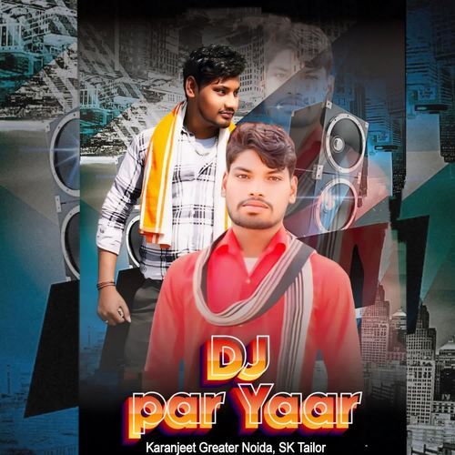 Dj Par Yaar SK Tailor MP3 Download