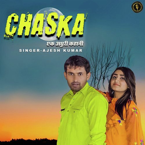 Chaska Ek Adhuri Kahani Ajesh Kumar MP3 Download