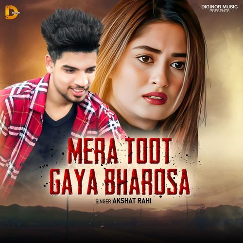 Mera Toot Gaya Bharosa Akshat Rahi MP3 Download