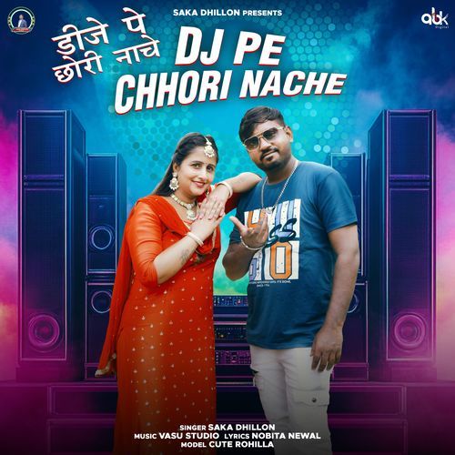 Dj Pe Chhori Nache SAKA DHILLON MP3 Download