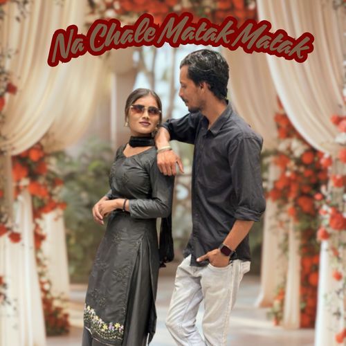 Na Chale Matak Matak Monu Badsar MP3 Download