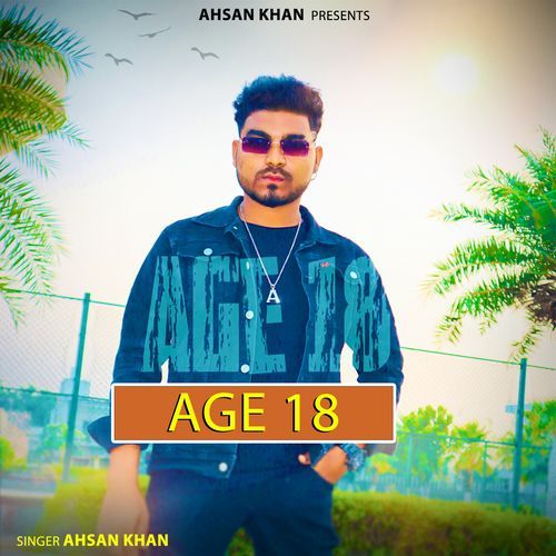 Age 18 Ahsan Khan MP3 Download