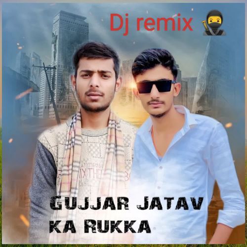 Gujjar Jatav ka Rukka (dj remix) Tushar Gujjar MP3 Download