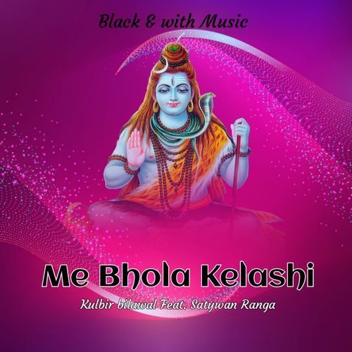 Me Bhola Kelashi (Feat. Satywan Ranga) Kulbir Bilawal MP3 Download