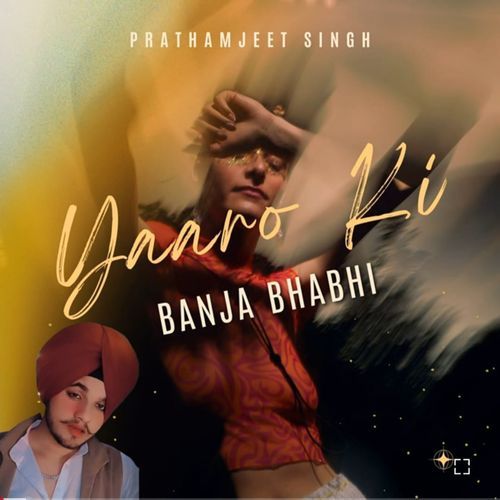 yaaro ki banja bhabhi Prathamjeet Singh MP3 Download