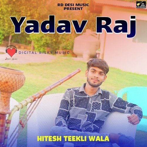 Yadav Rajj Hitesh Teekli Wala MP3 Download