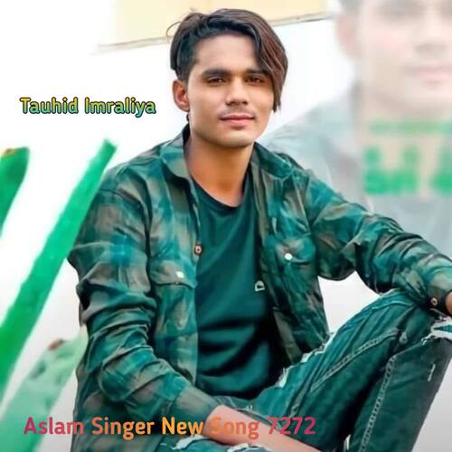 Aslam Singer New Song 7272 Tauhid Imraliya MP3 Download