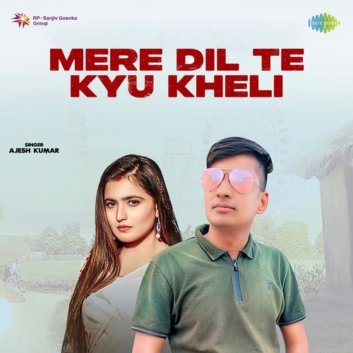 Mere Dil Te Kyu Kheli Ajesh Kumar MP3 Download