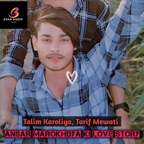 Ansar Marokhdya Ki Love Story Talim karoliya MP3 Download