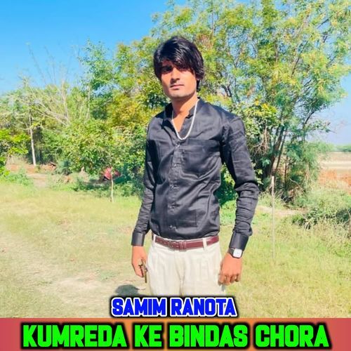 KUMREDA KE BINDAD CHORA SAMIM RANOTA MP3 Download