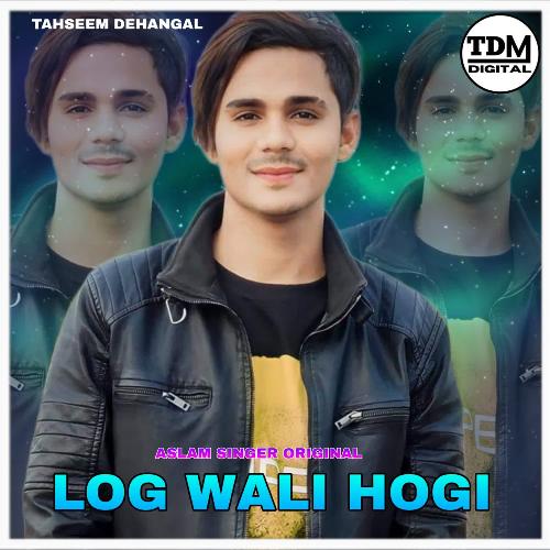 LOG WALI HOGI Aslam Singer Original MP3 Download